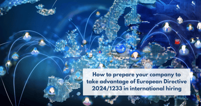 How to prepare your company to take advantage of European Directive 2024/1233 in international hiring